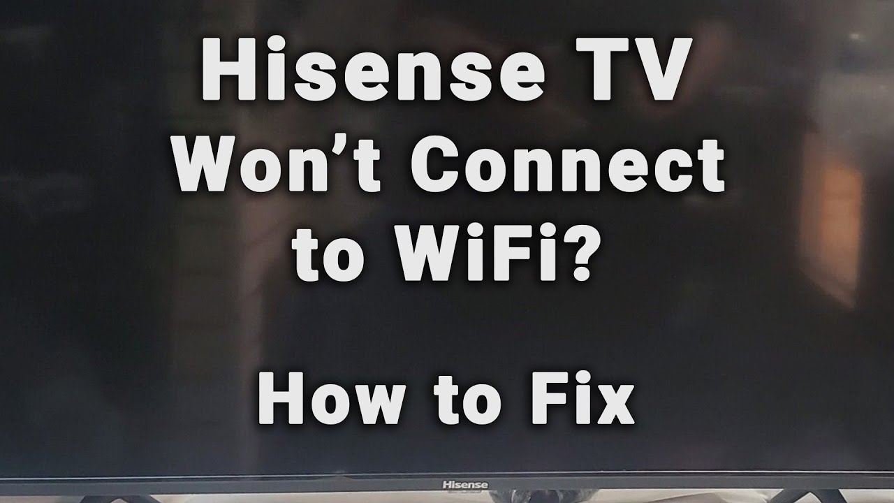 hisense tv wont connect to wifi