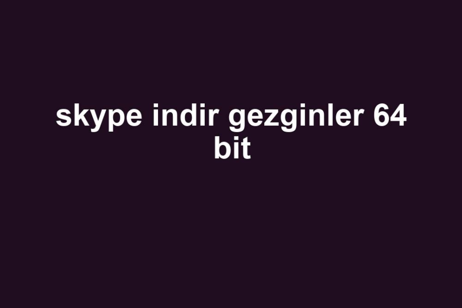 gezginler skype indir türkçe