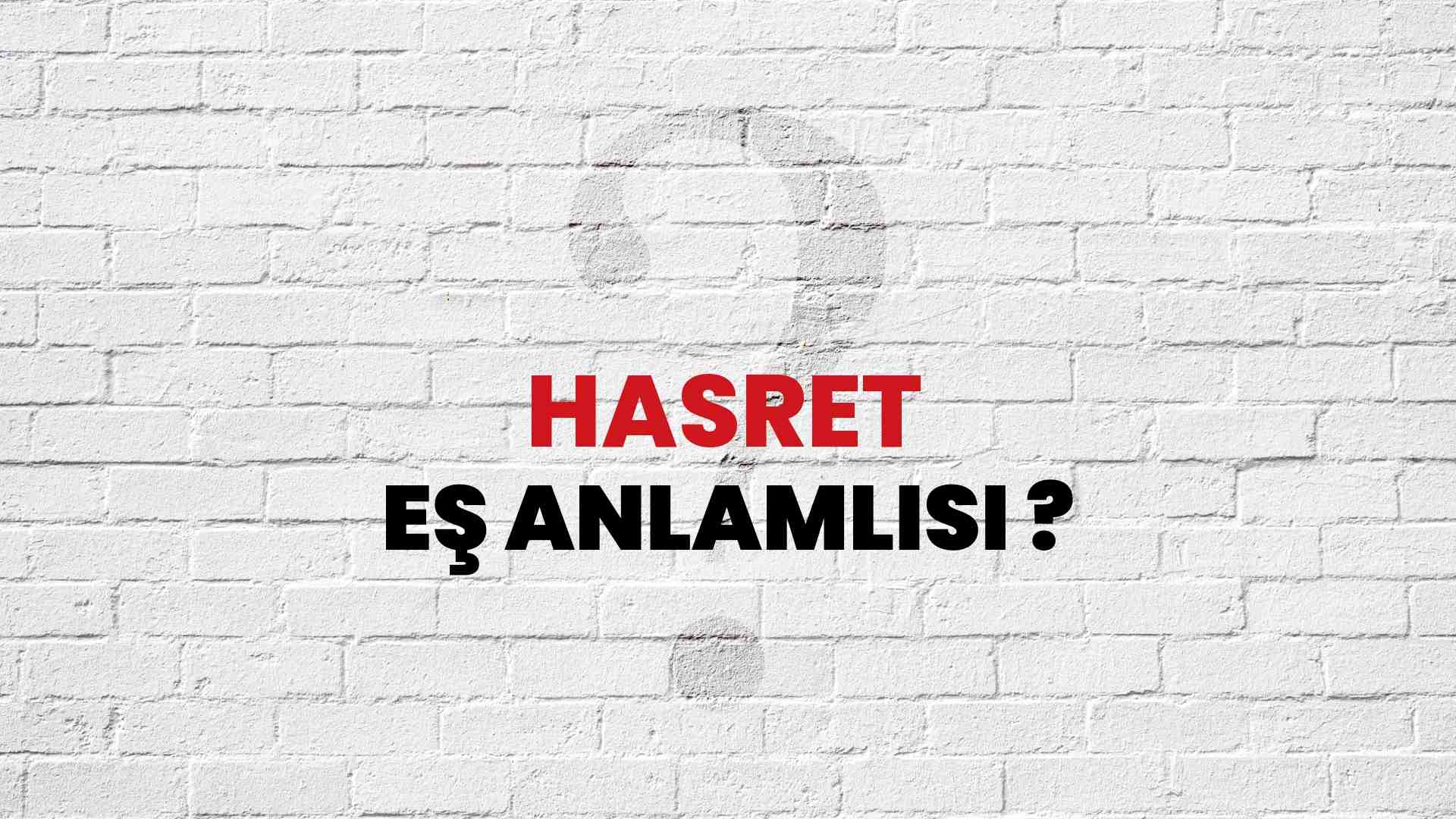 hasret eş anlamlısı