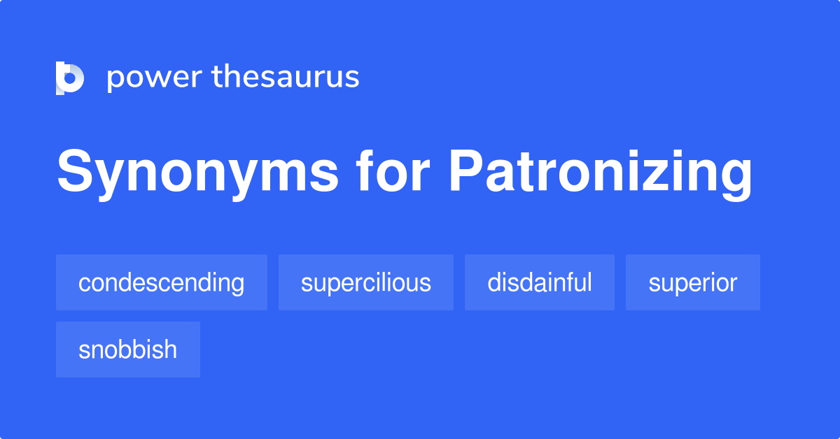 synonym of patronizing