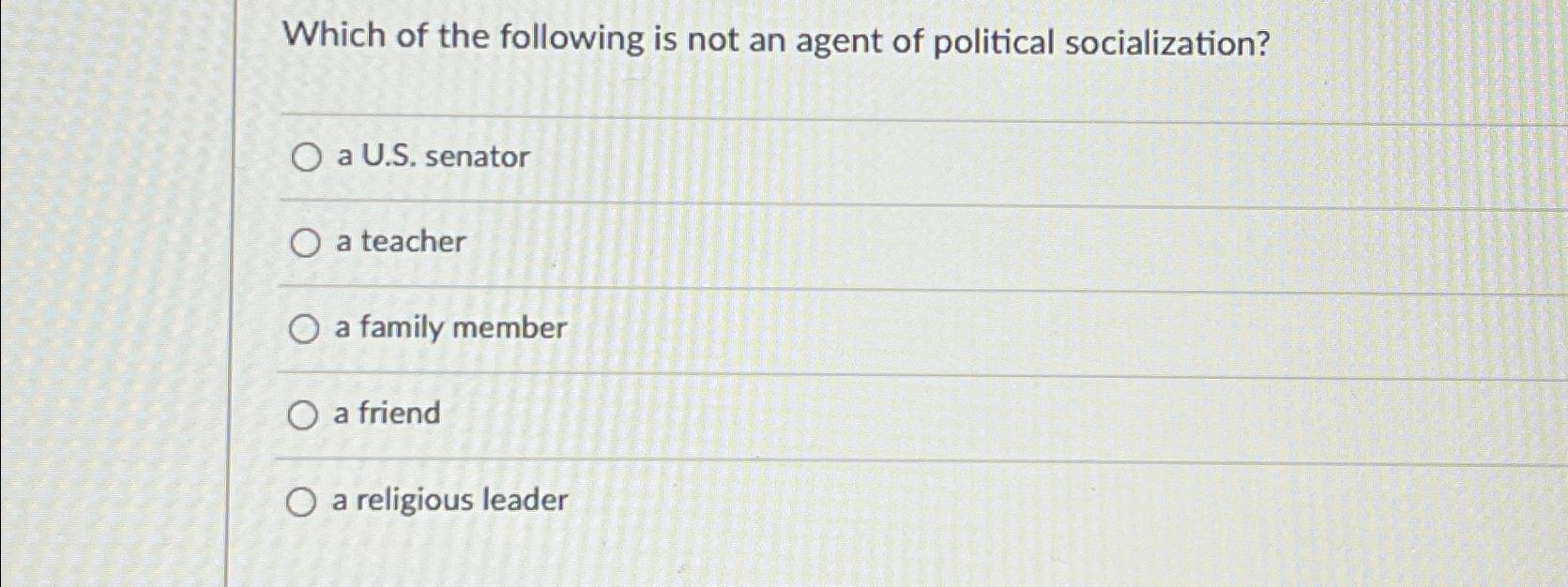 which of the following is an agent of political socialization