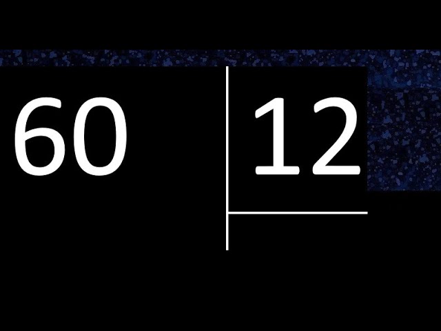 12 divided by 60