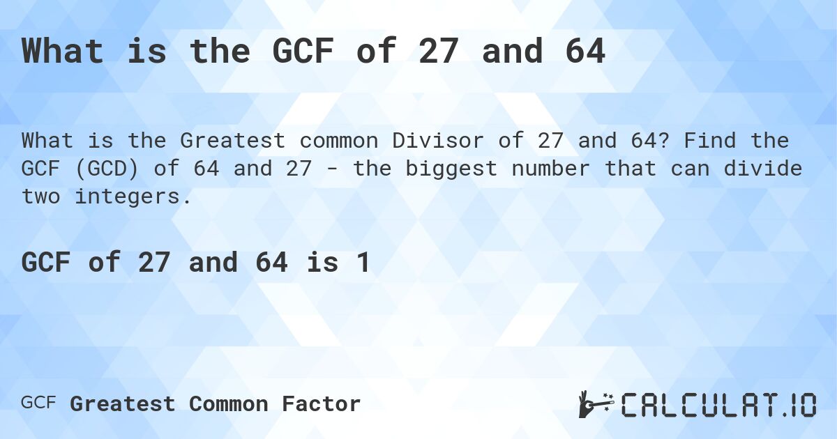 gcf of 27 and 64