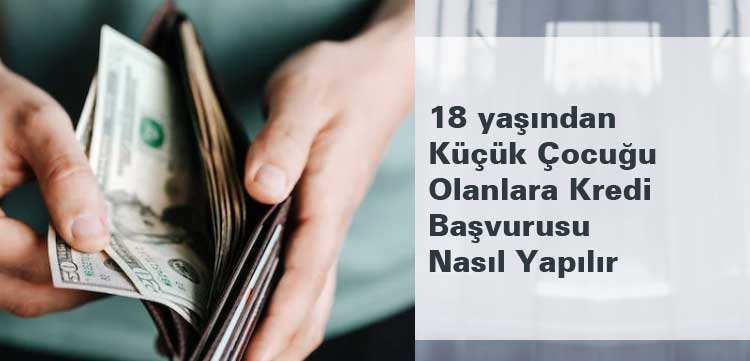 18 yaşından küçük çocuğu olanlara kredi başvurusu