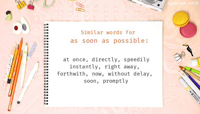 synonym as soon as possible