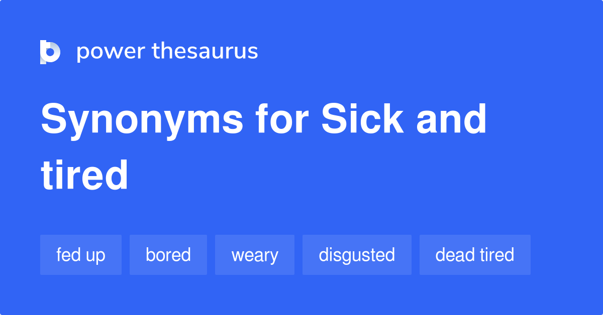 sick and tired synonyms