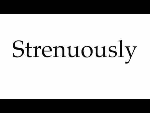 how to pronounce strenuously