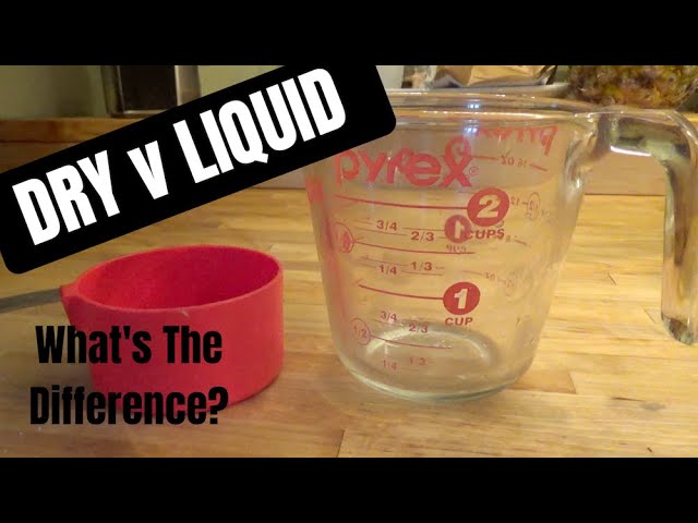 is there a difference between liquid and dry measuring cups