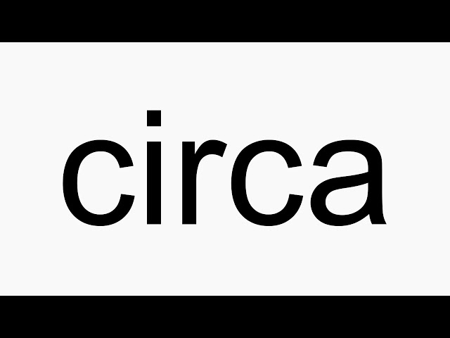 pronunciation of circa