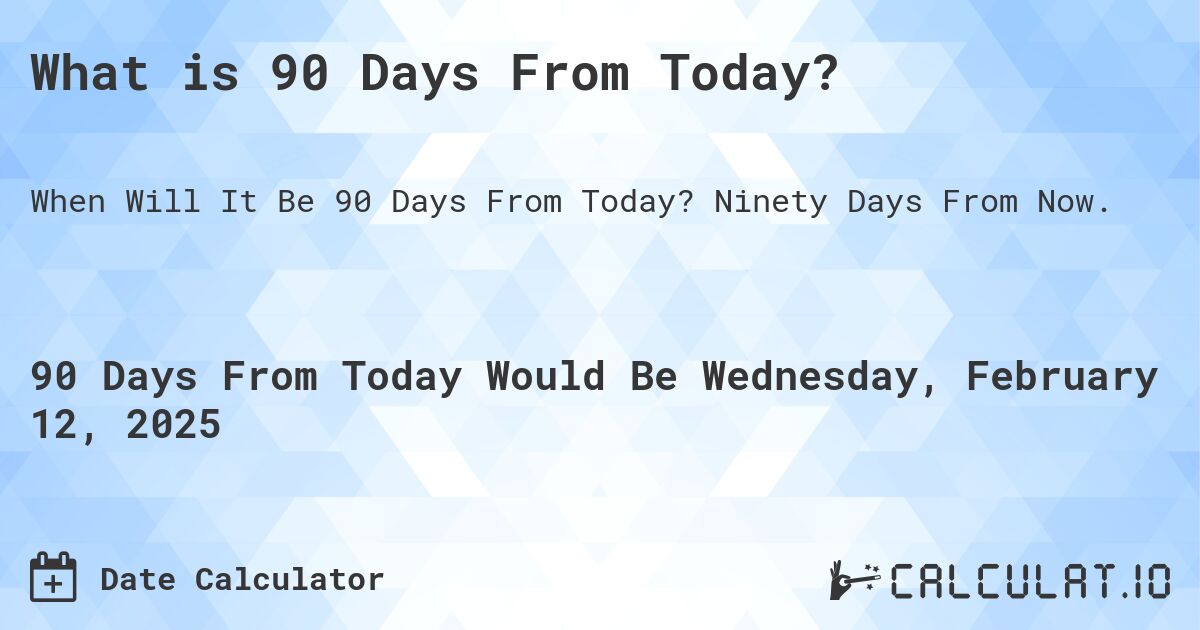 today plus 90 days