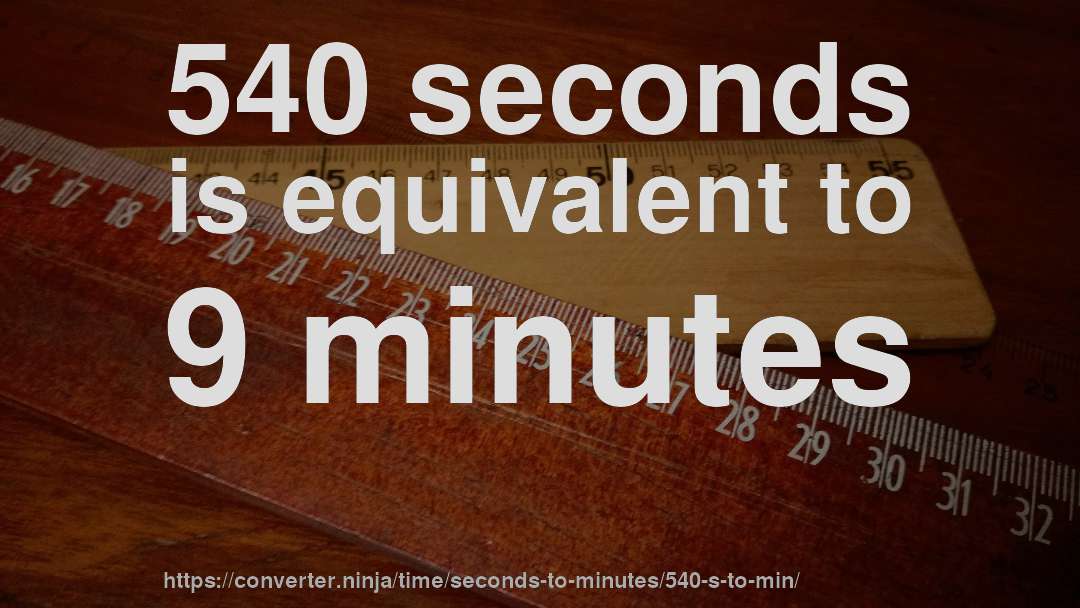 how many minutes are in 540 seconds