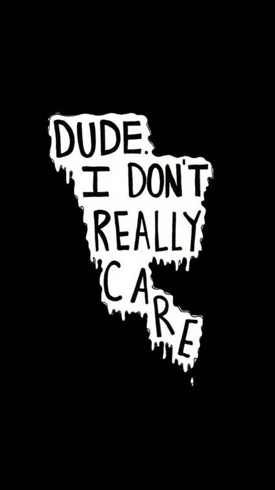 i don t care wallpaper