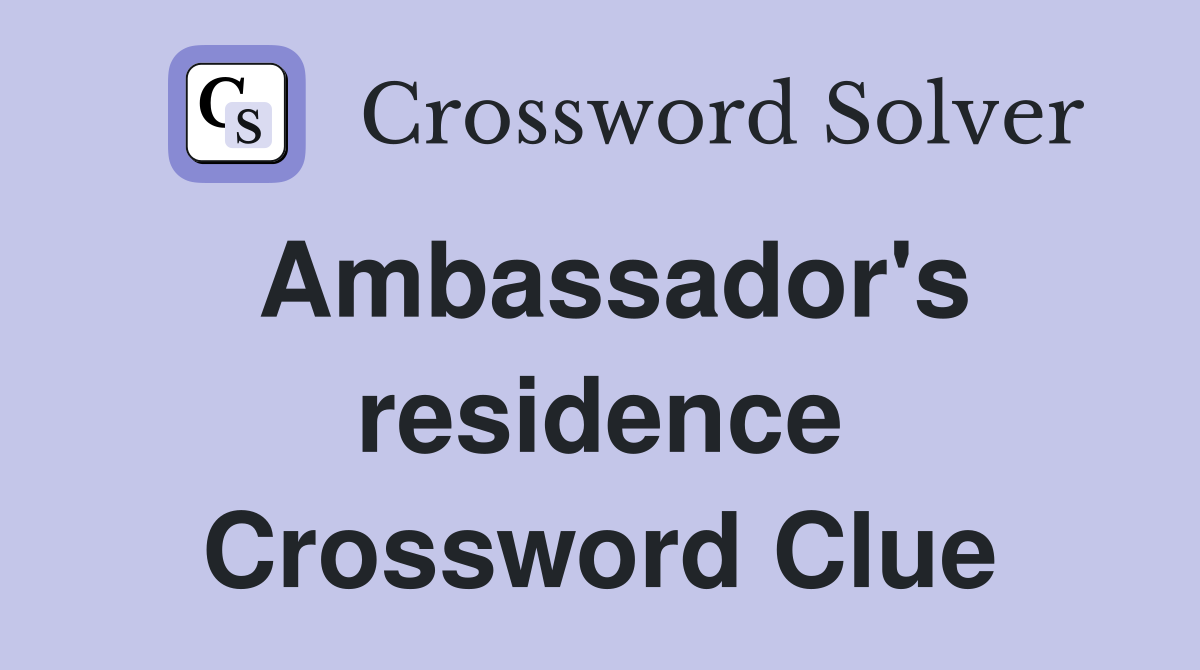 diplomatic residence crossword clue