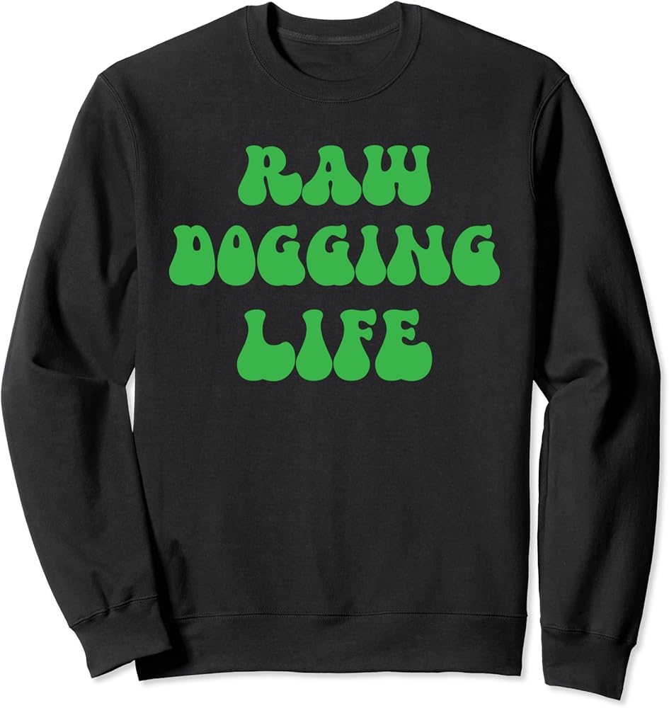 raw dogging life meaning