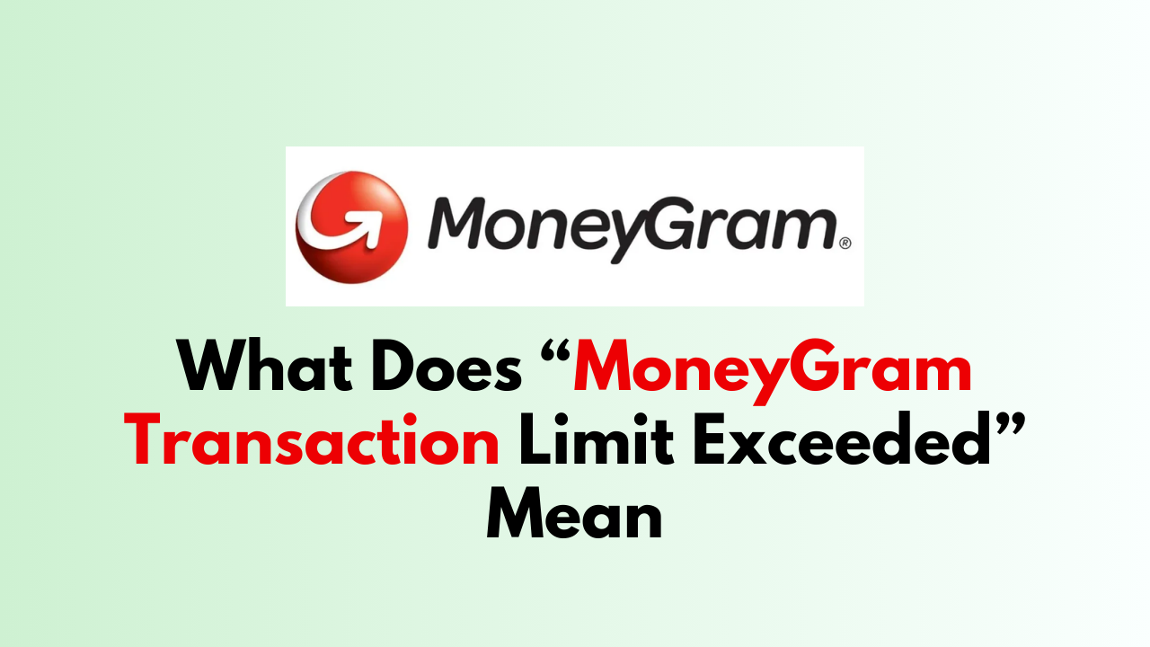 moneygram transaction limit exceeded