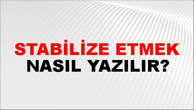 stabilize etmek tdk