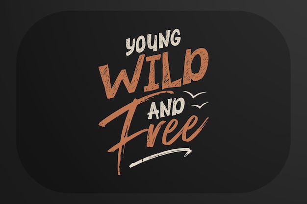 young wild and free meaning in hindi