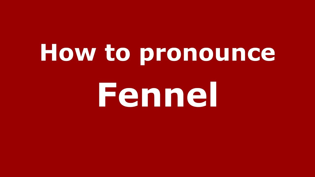 fennel pronunciation