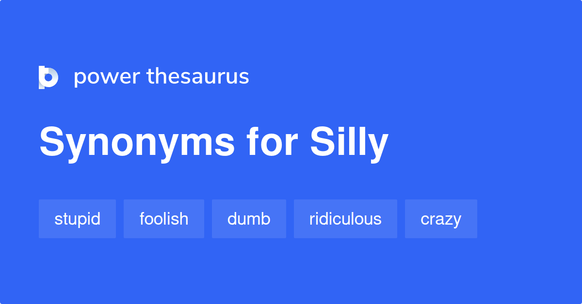 another word for silly