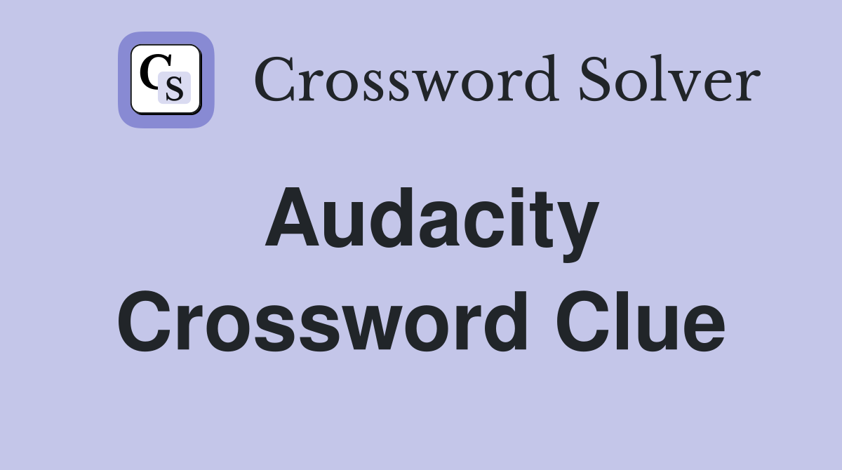 crossword clue audacity