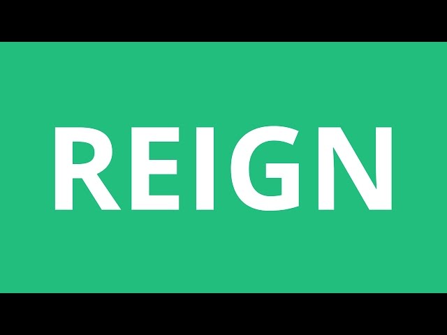 how to pronounce reigned