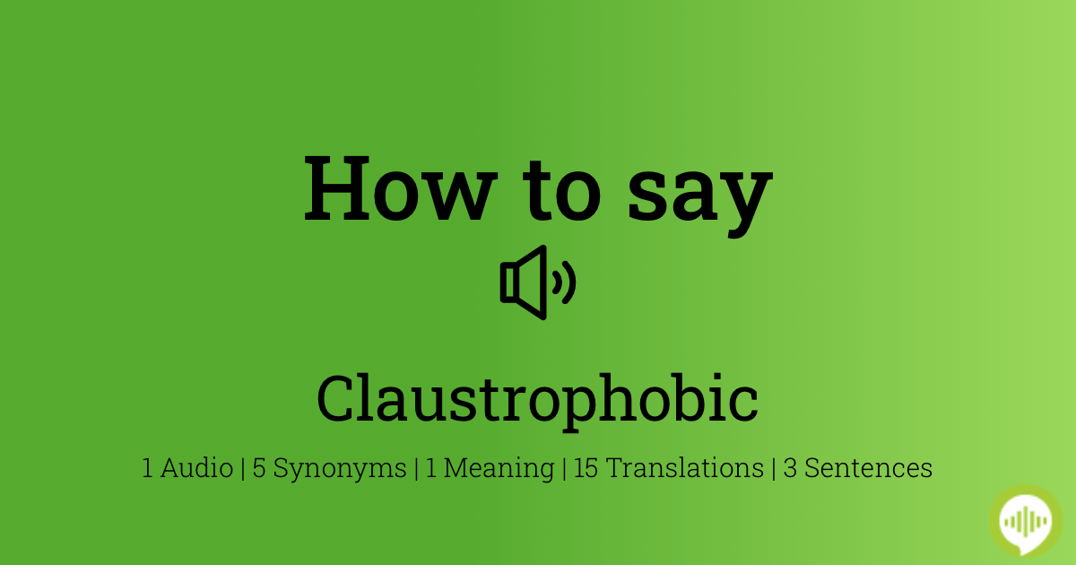 how to pronounce claustrophobic