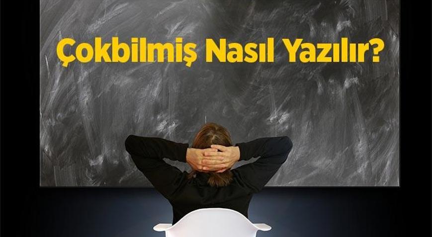 çok bilmiş nasıl yazılır