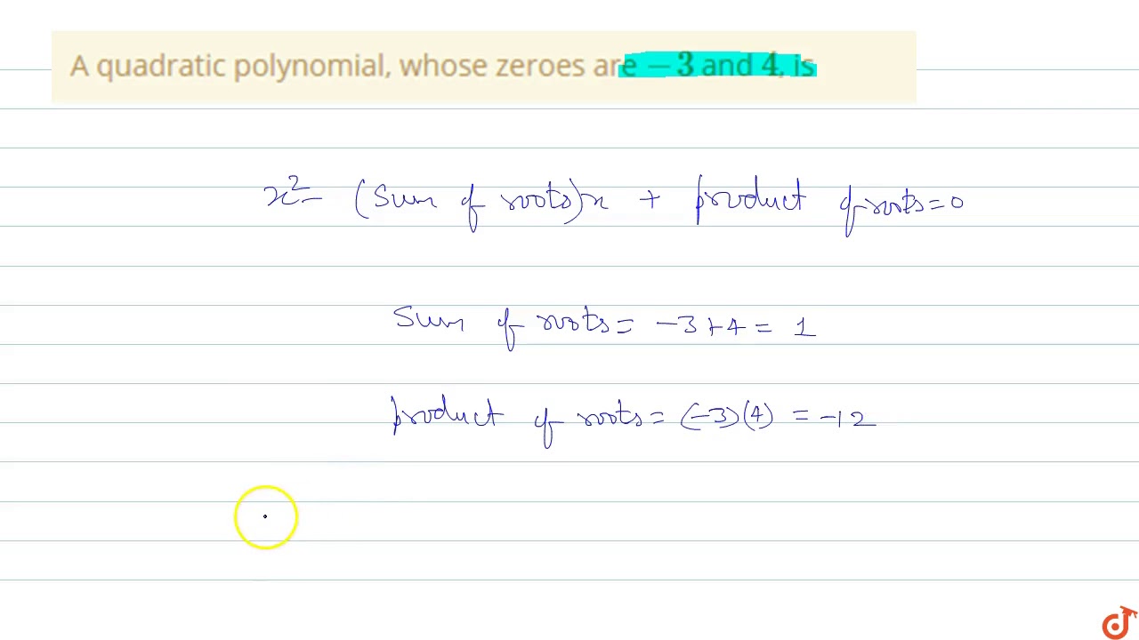 a quadratic polynomial whose zeros are 3 and 4