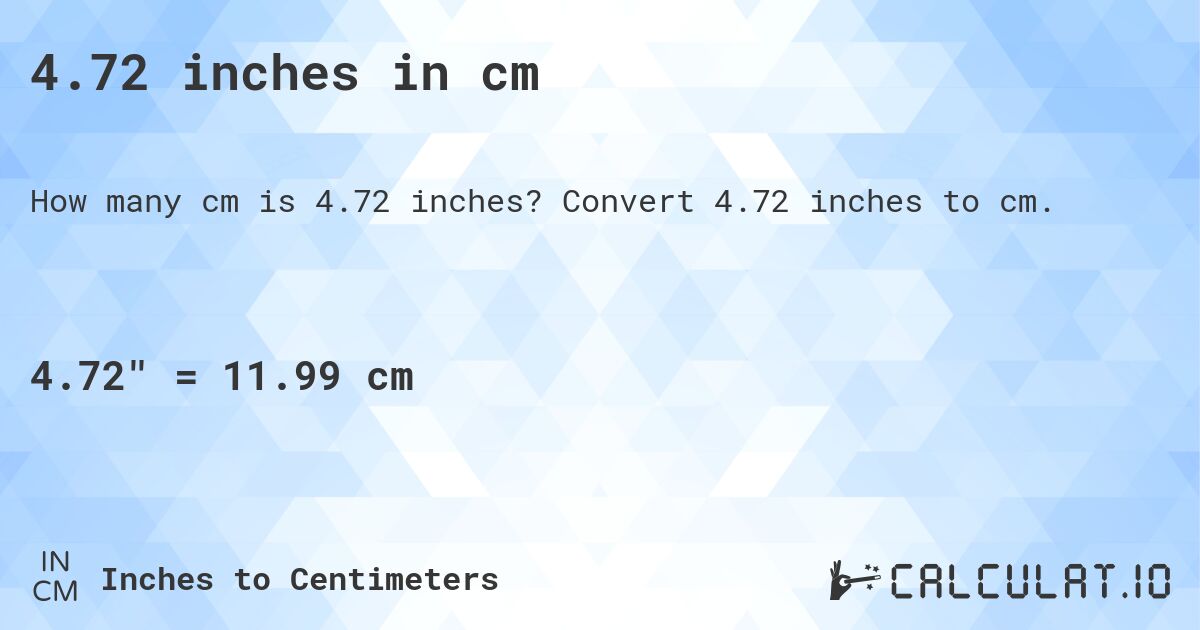 4.72 inches to cm