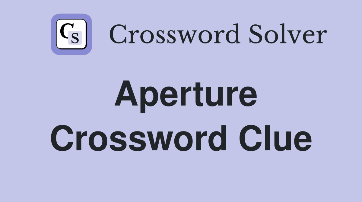 aperture crossword clue