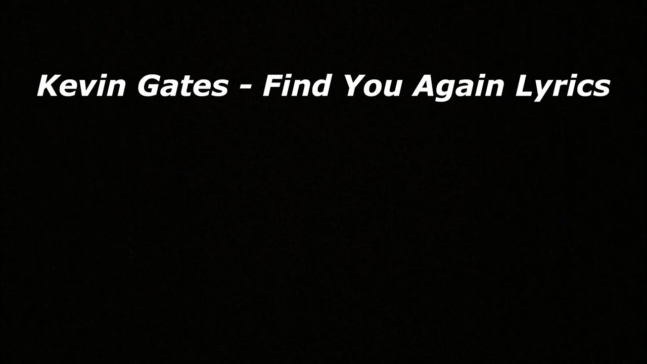 kevin gates find you again lyrics