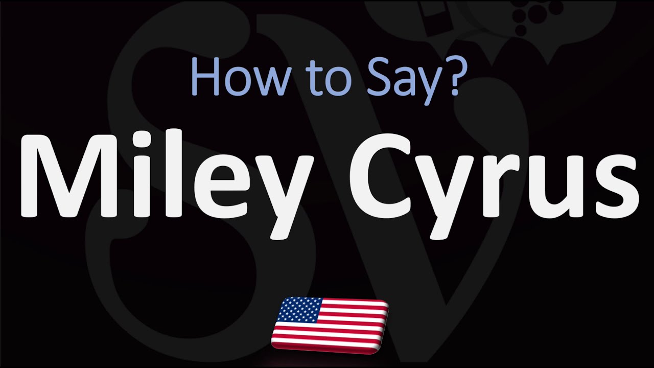 how to pronounce miley cyrus