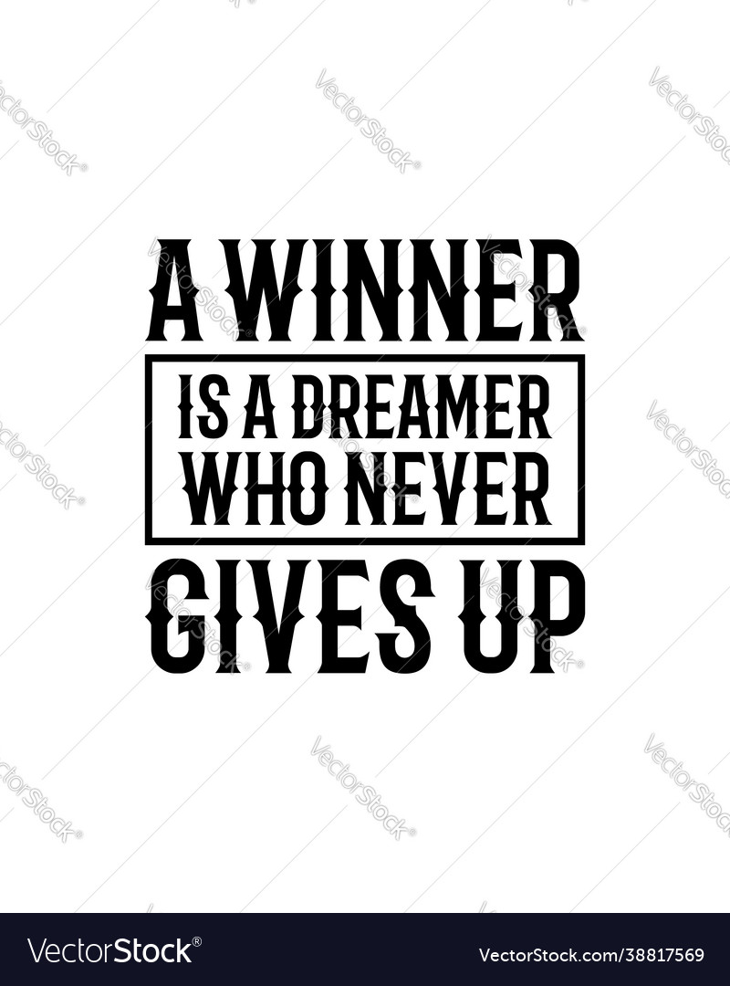 a winner is a dreamer who never gives up