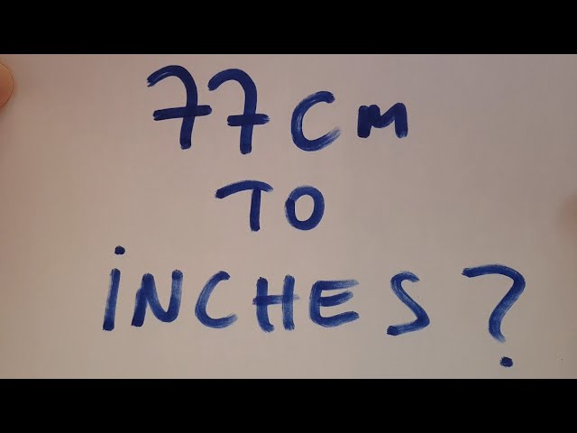 77 cm into inches