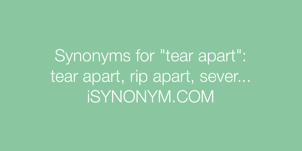 tear apart synonym