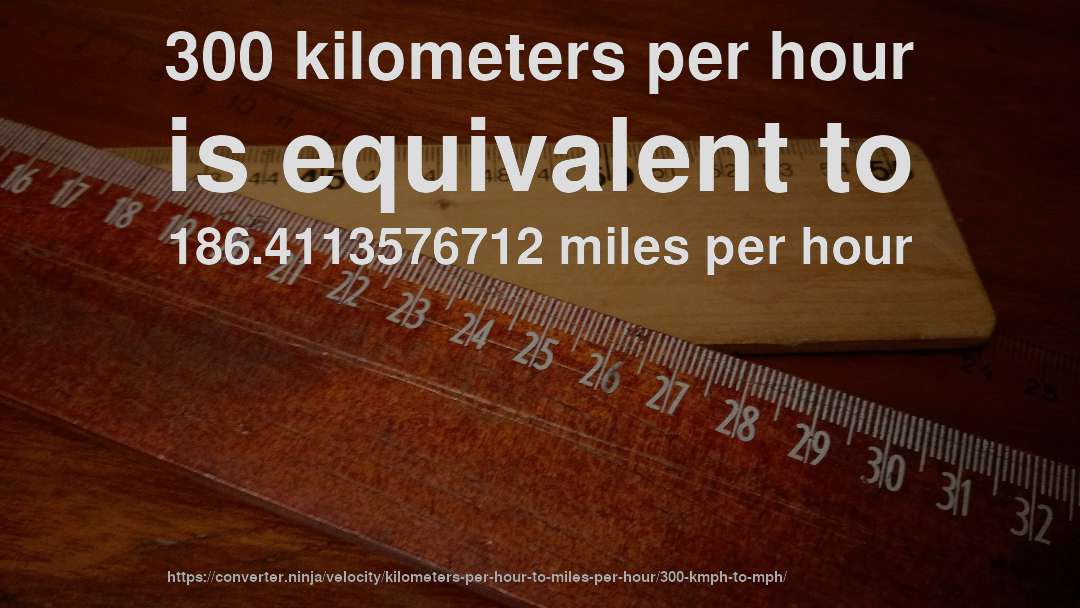 what is 300 km/h in miles per hour