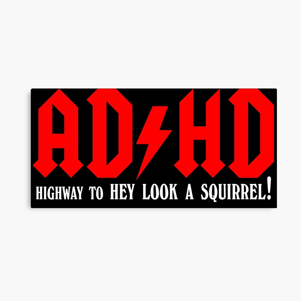 adhd highway to hey look a squirrel