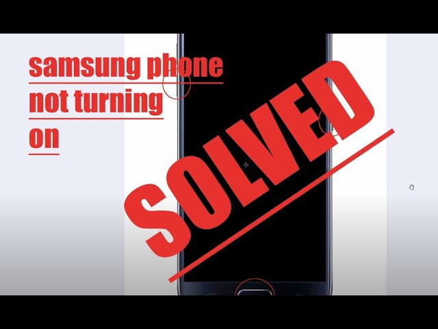 my samsung phone is not turning on