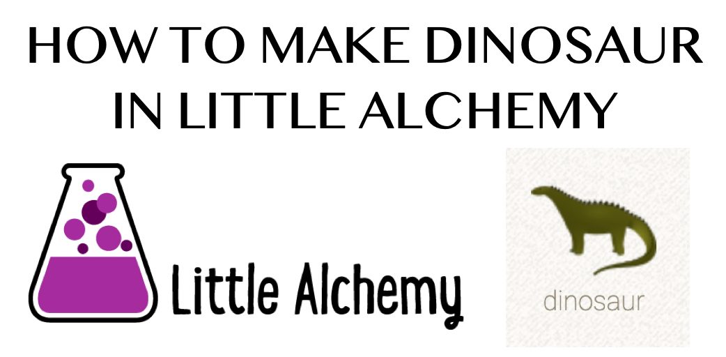 how to make a dinosaur little alchemy