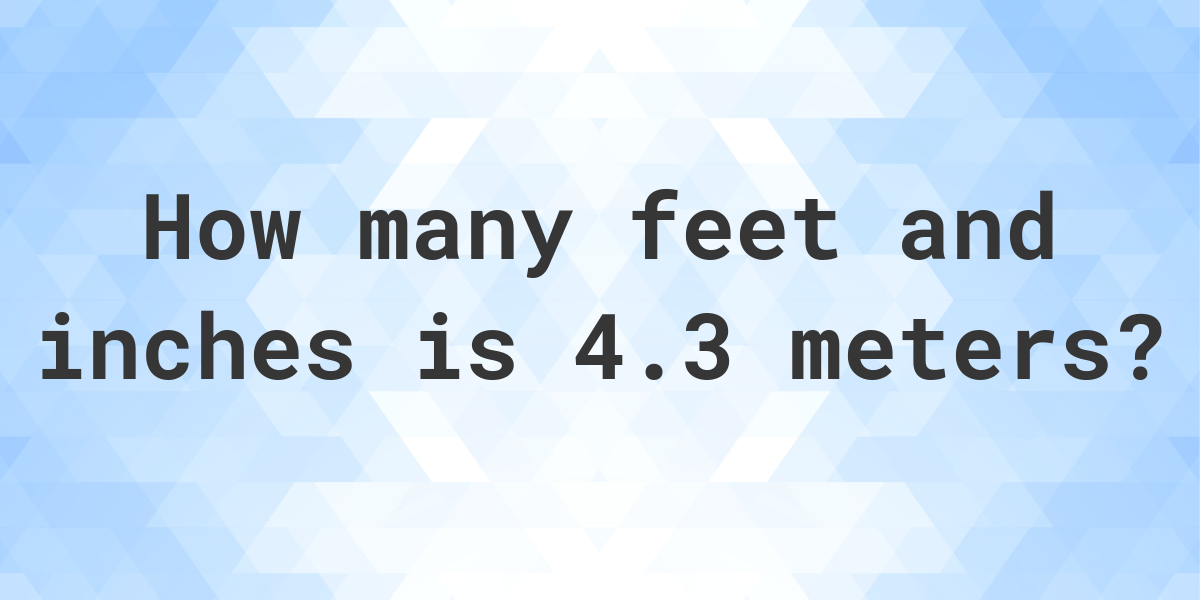 4.3 meters to feet