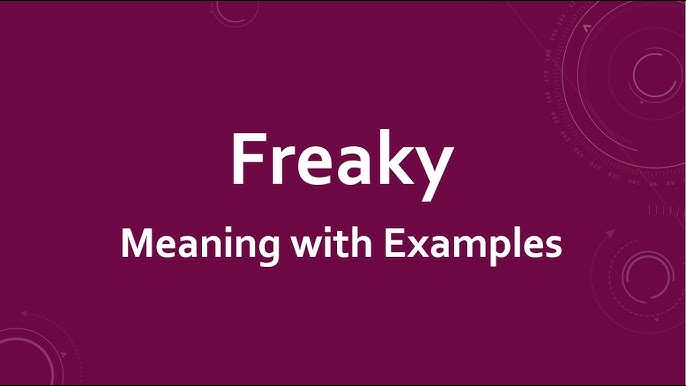 freaky meaning slang