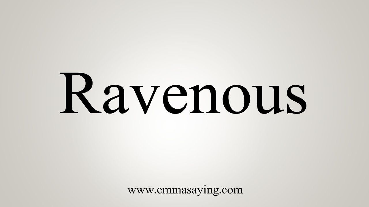 ravenous pronunciation