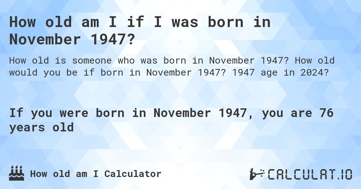 how old am i if i was born in 1947