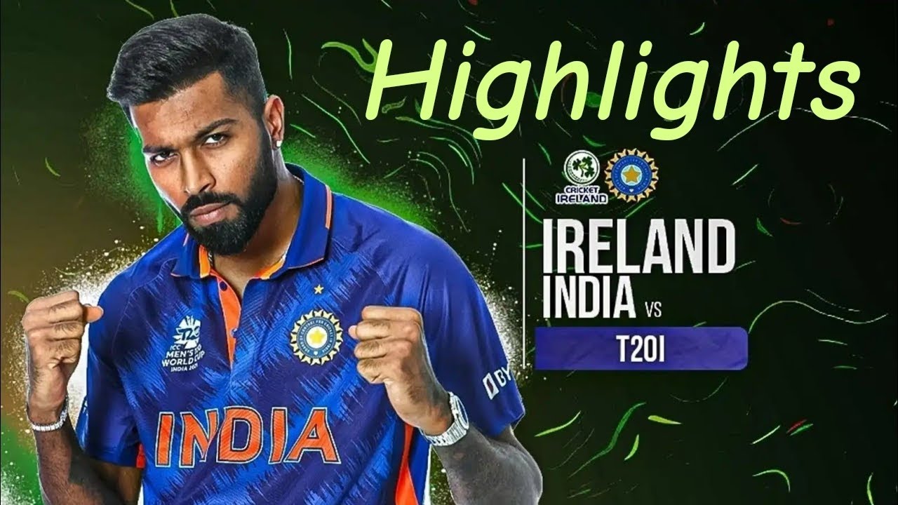 india vs ireland t20 2022 highlights hotstar