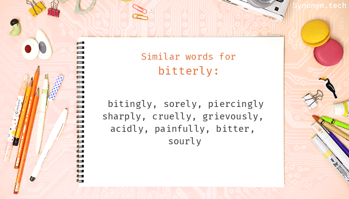 another word for bitterly