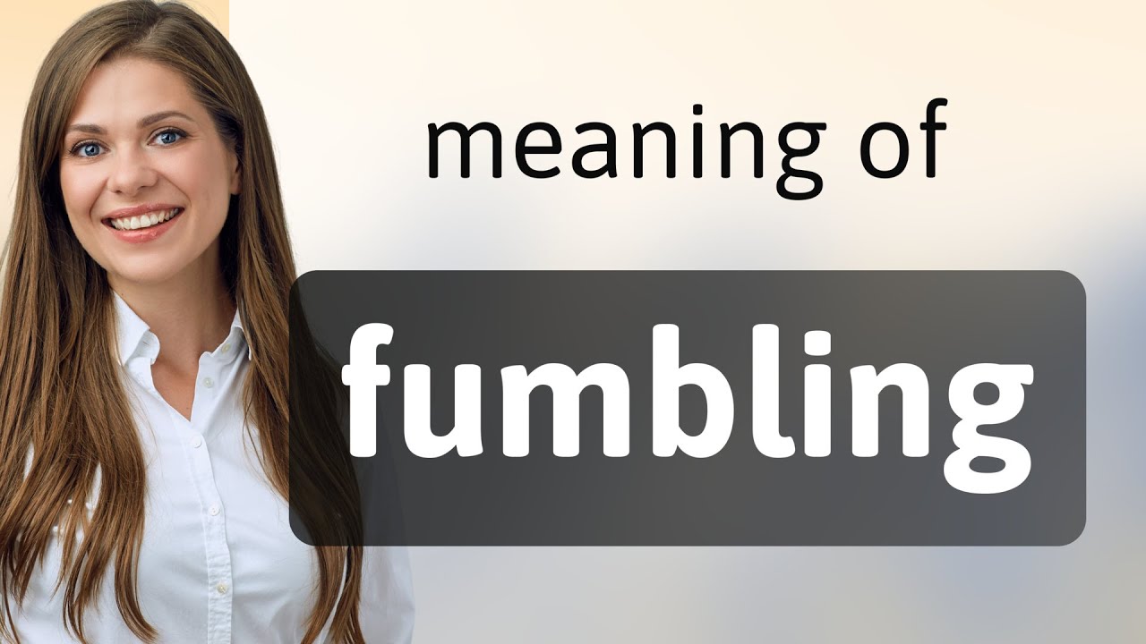 fumbling traduccion