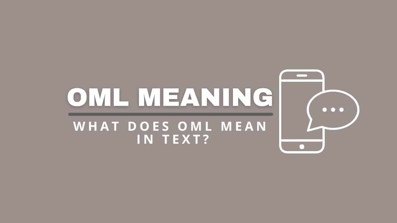 what does oml mean in text