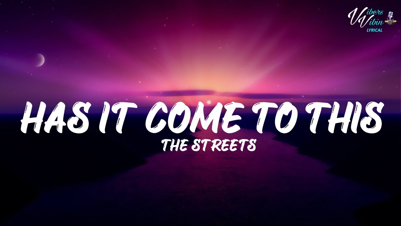 has it come to this the streets lyrics