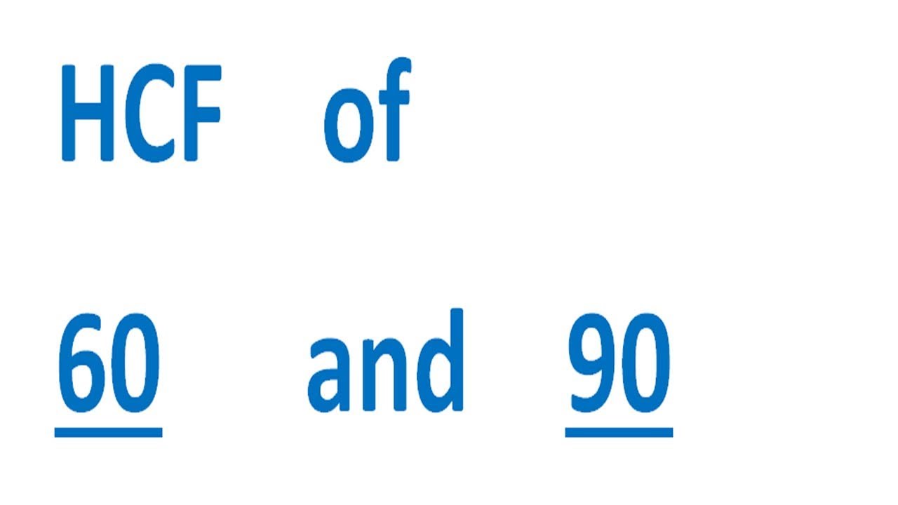 highest common factor of 60 and 90