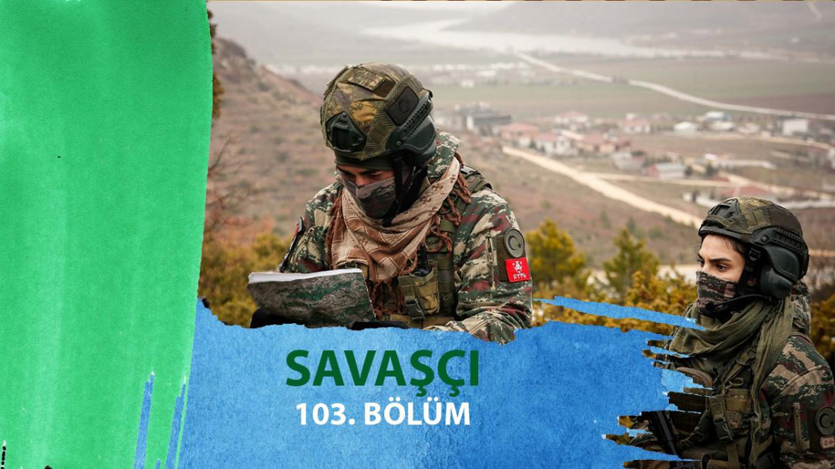 savaşçı 103. bölüm